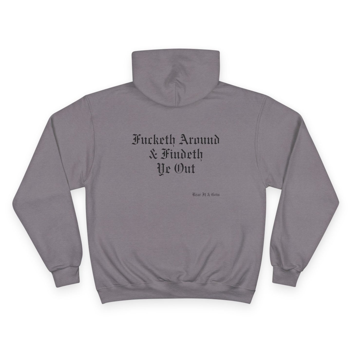 FUCKETH AROUND & FINDETH YE OUT™ — CHAMPION HOODIE