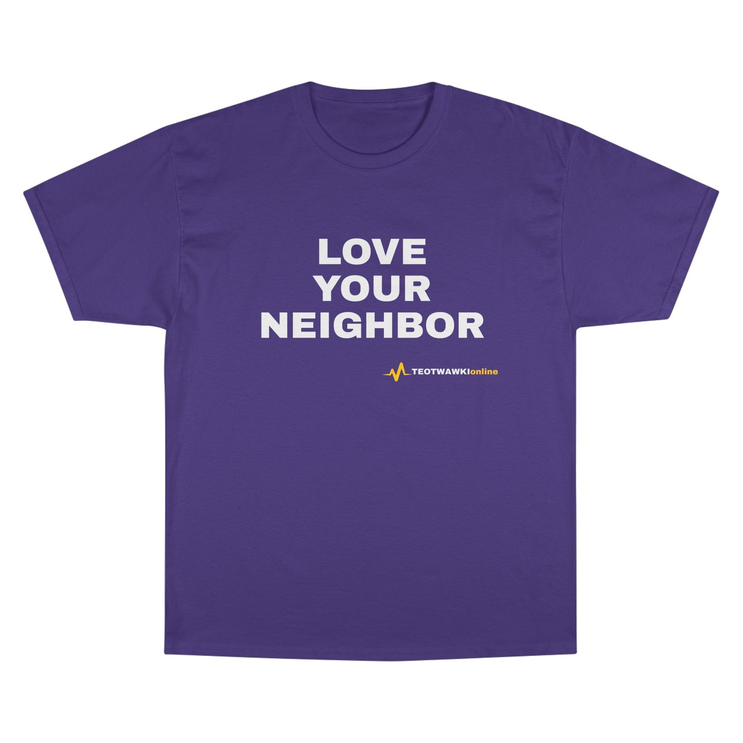 LOVE YOUR NEIGHBOR – Champion® T-Shirt