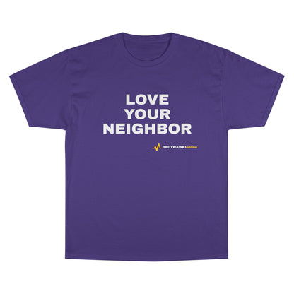 LOVE YOUR NEIGHBOR – Champion® T-Shirt