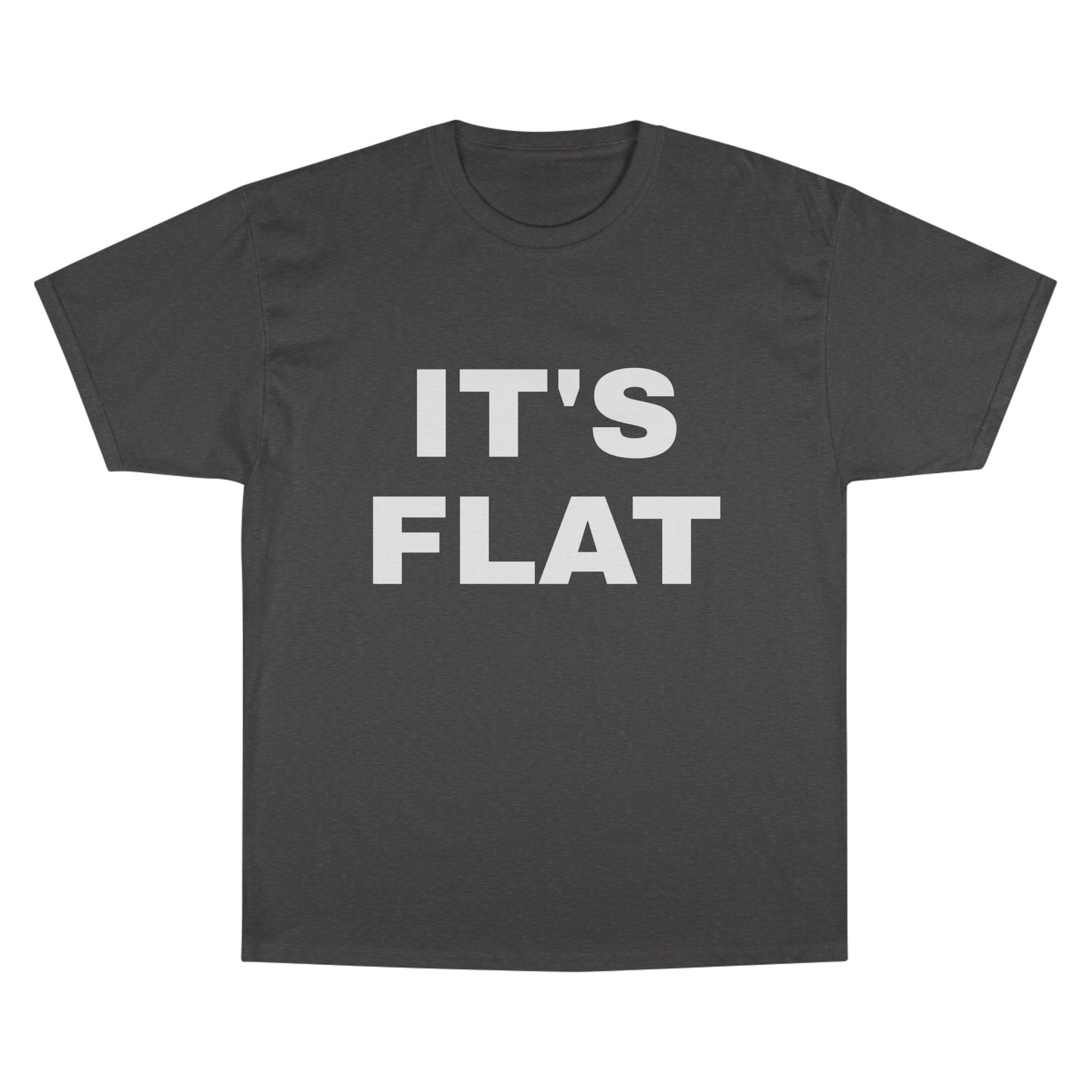 IT'S FLAT ~ Champion T-Shirt