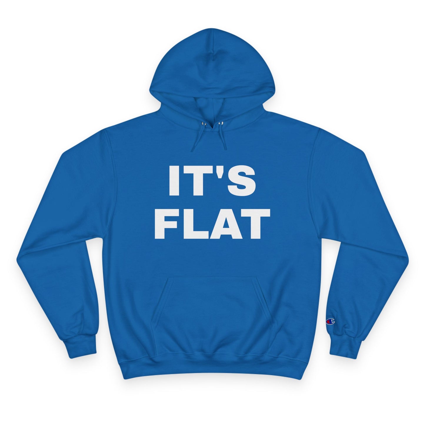 IT'S FLAT ~ Champion Hoodie