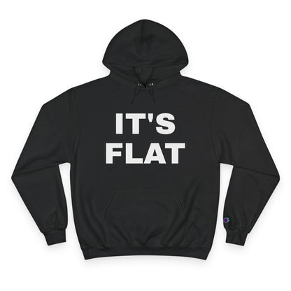 IT'S FLAT ~ Champion Hoodie