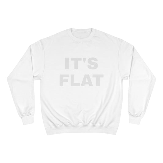 IT'S FLAT ~ Champion Sweatshirt