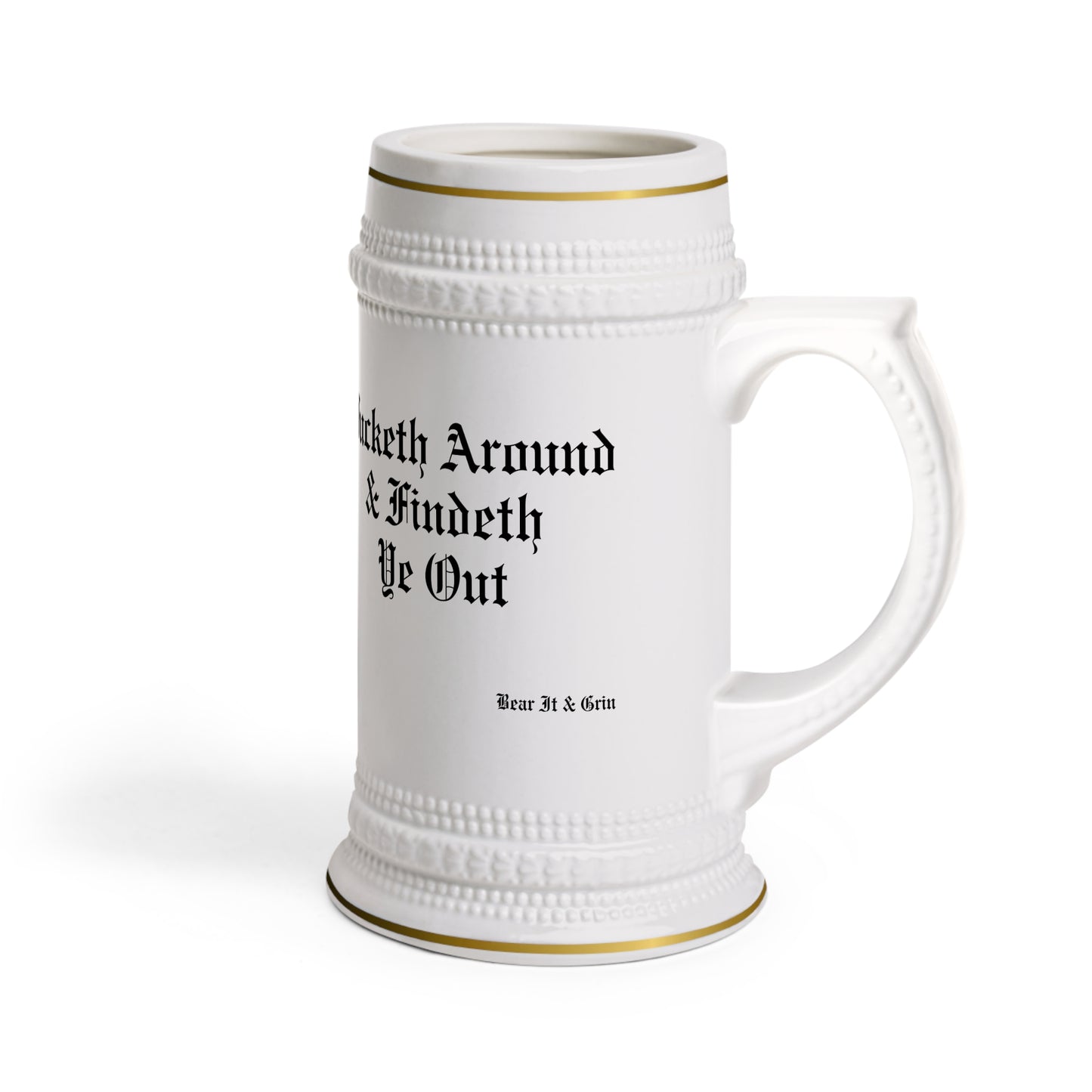 FUCKETH AROUND & FINDETH YE OUT™ — GOLD-TRIMMED BEER STEIN (20 OZ)