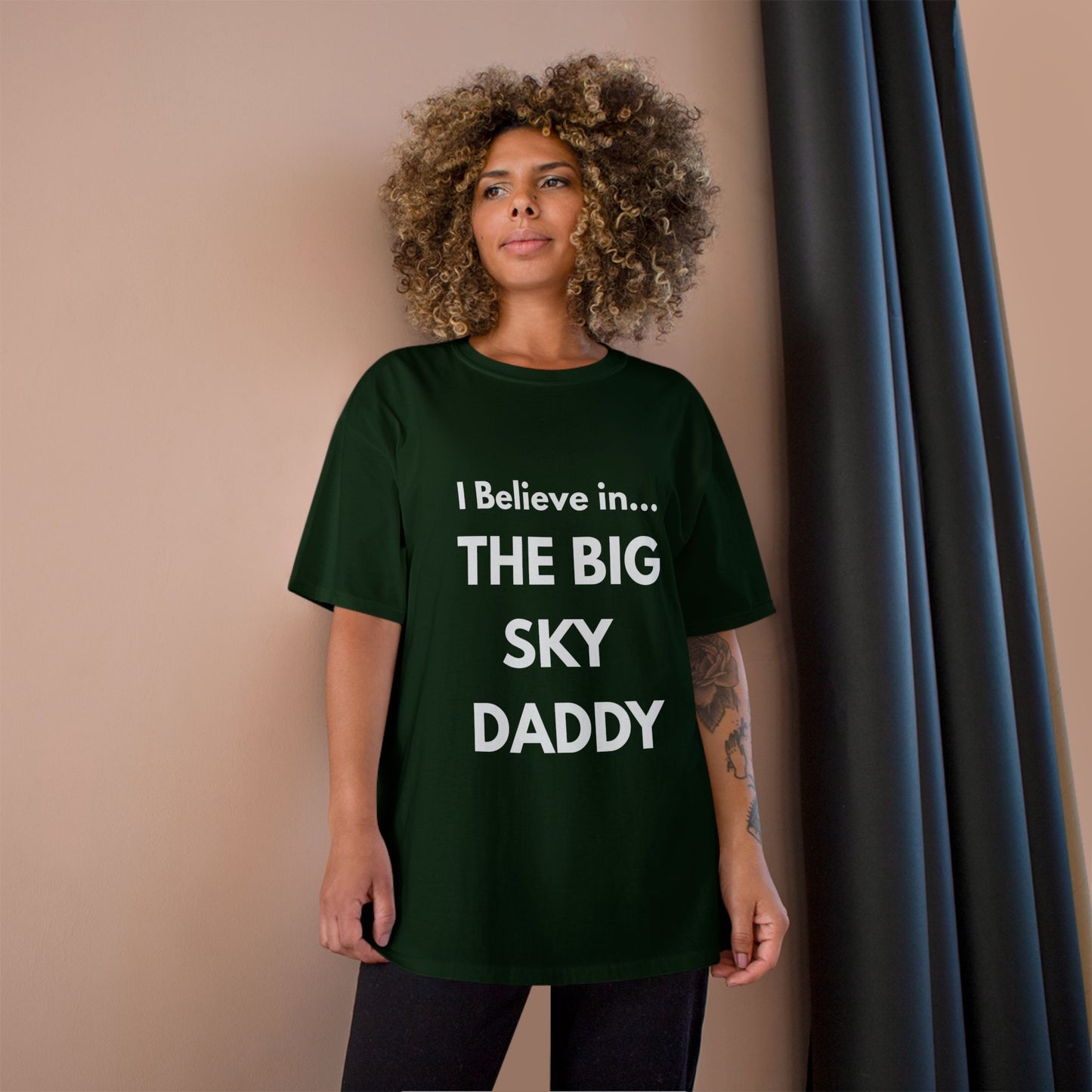 “I Believe in THE BIG SKY DADDY!!!” Champion™ Brand T-Shirt