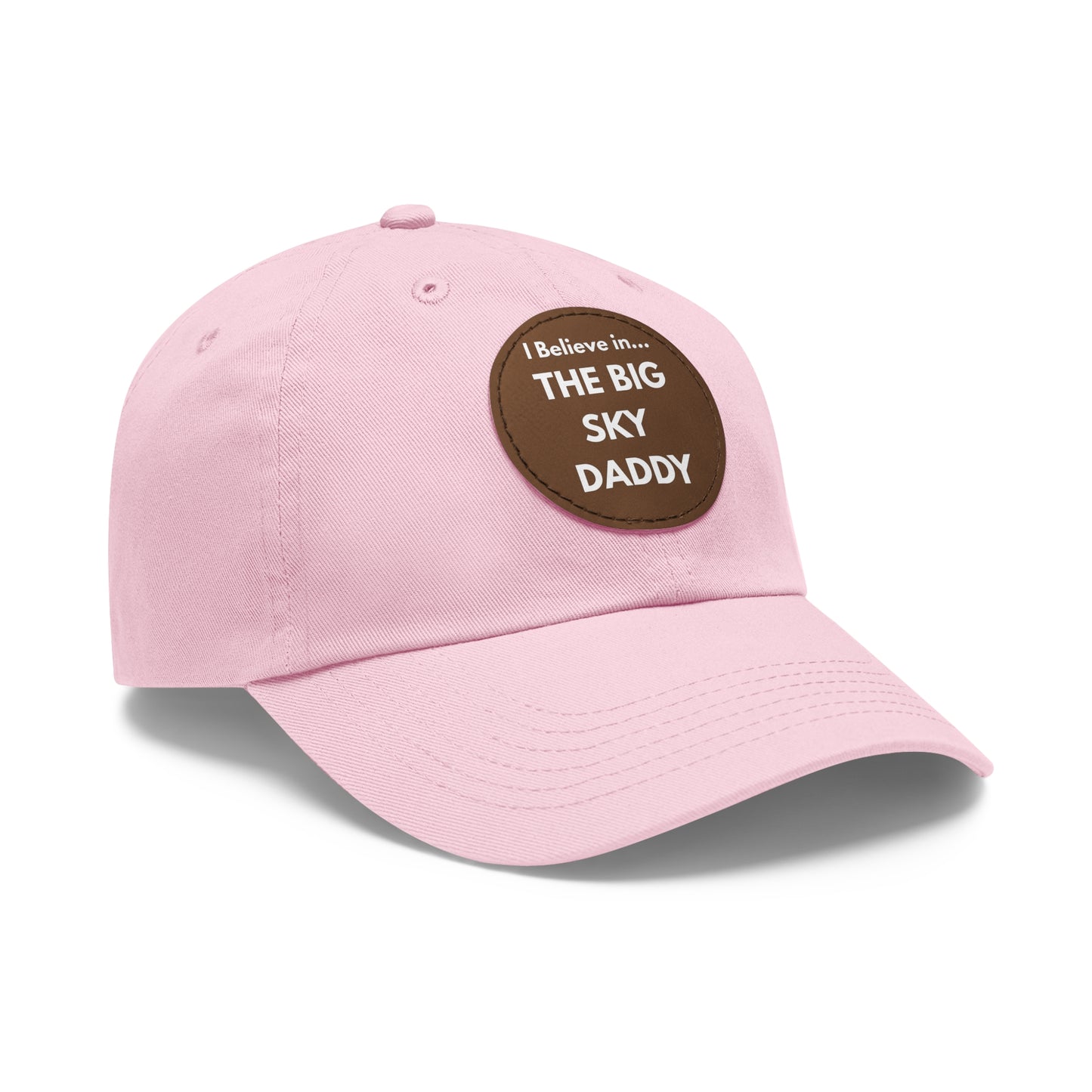 “I Believe in THE BIG SKY DADDY!!!” Leather Patch Dad Hat