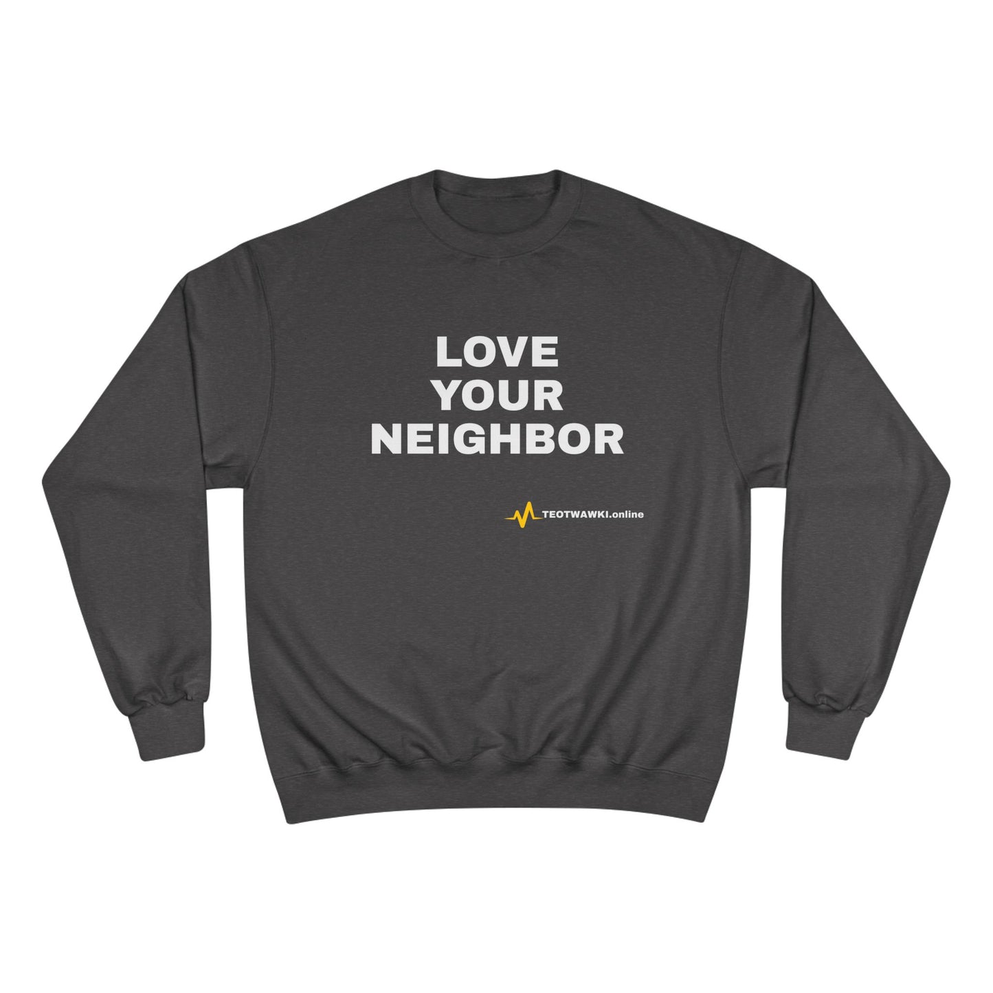 LOVE YOUR NEIGHBOR – Champion® End Times Edition