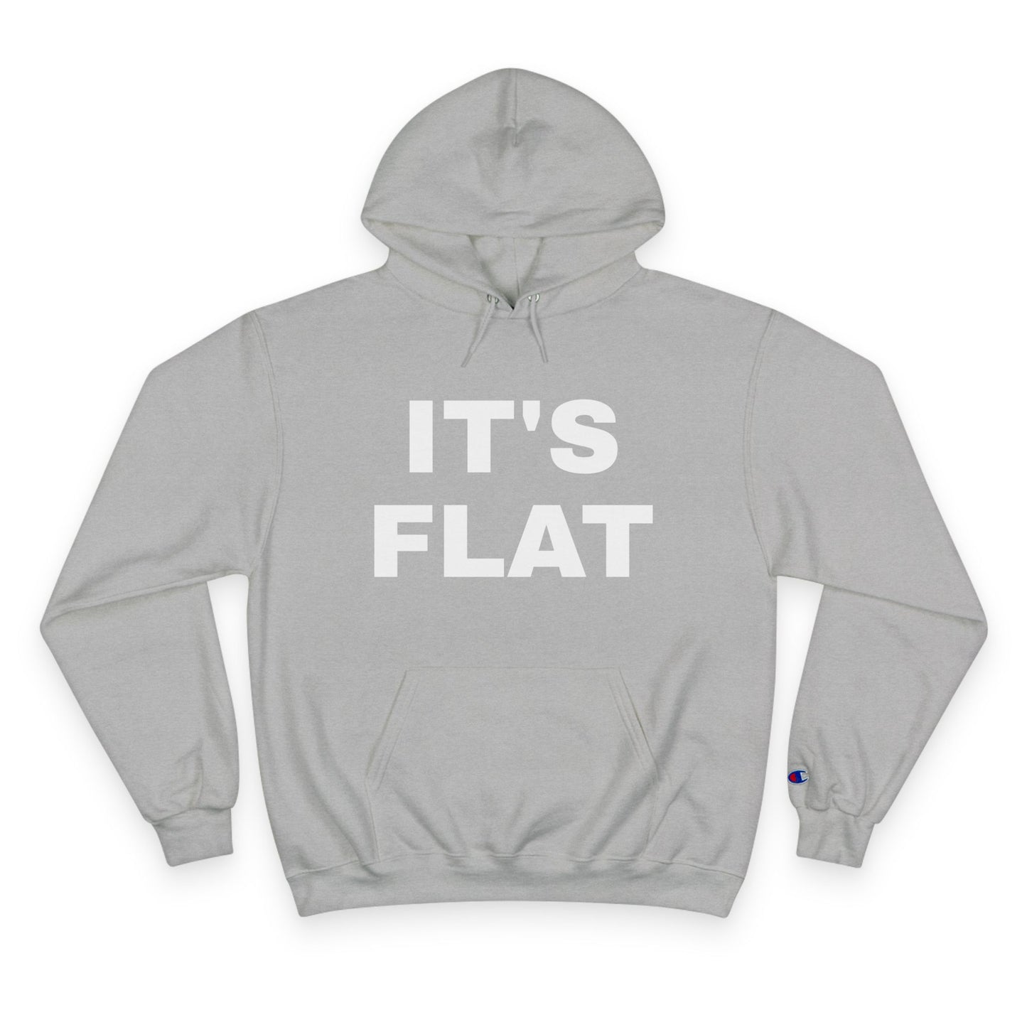 IT'S FLAT ~ Champion Hoodie