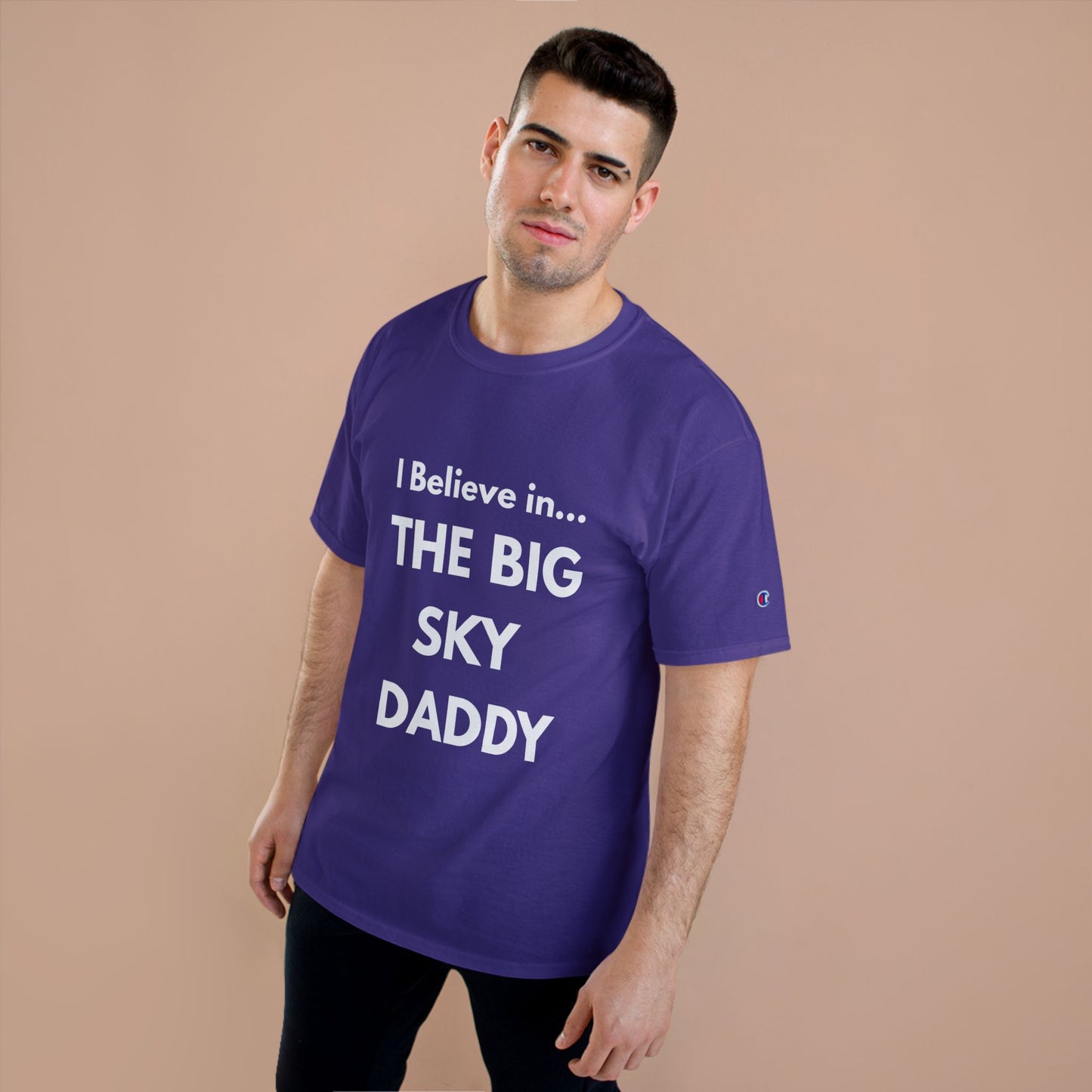 “I Believe in THE BIG SKY DADDY!!!” Champion™ Brand T-Shirt