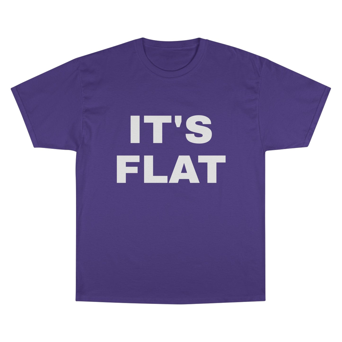 IT'S FLAT ~ Champion T-Shirt