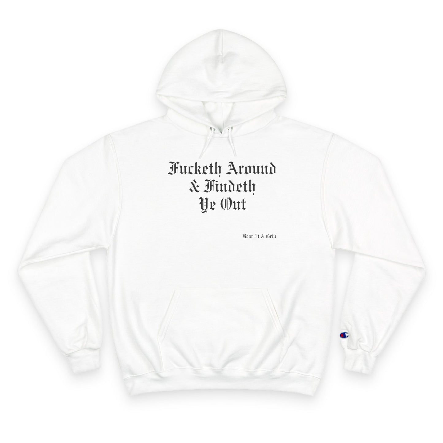 FUCKETH AROUND & FINDETH YE OUT™ — CHAMPION HOODIE