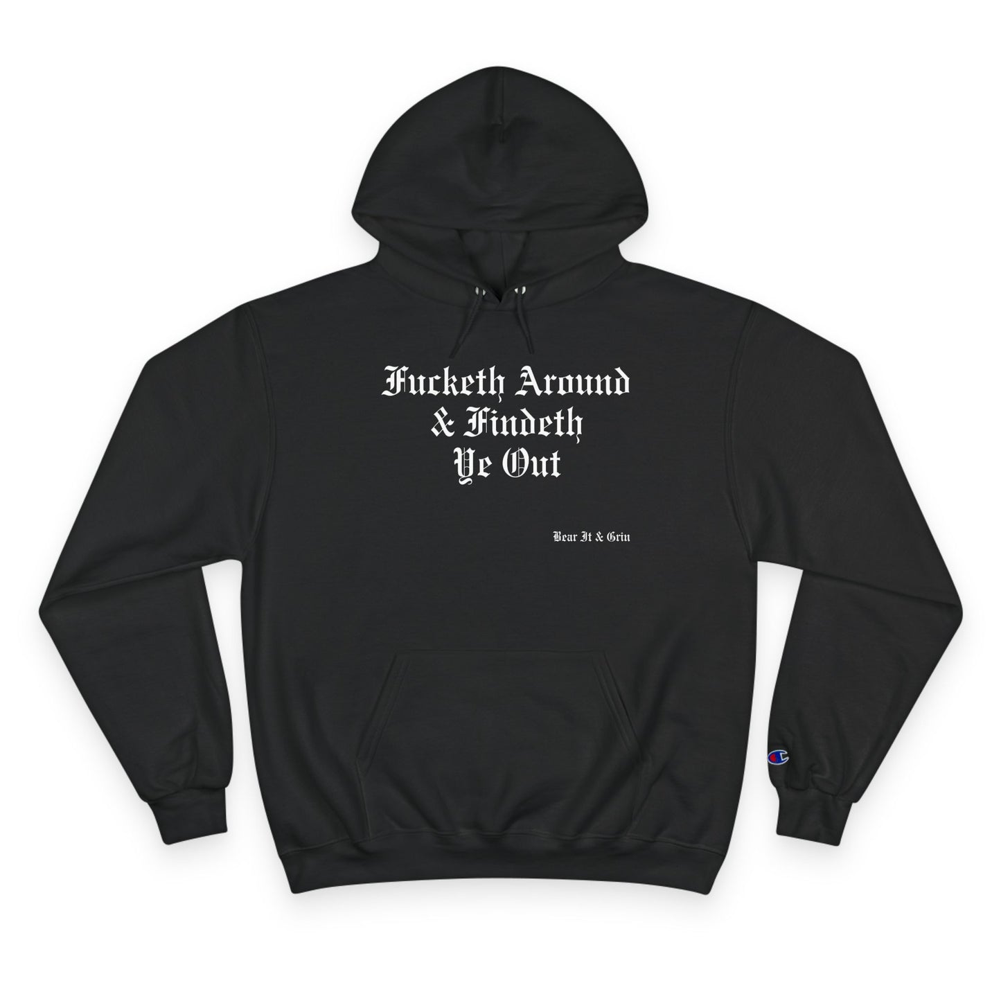 FUCKETH AROUND & FINDETH YE OUT™ — CHAMPION HOODIE
