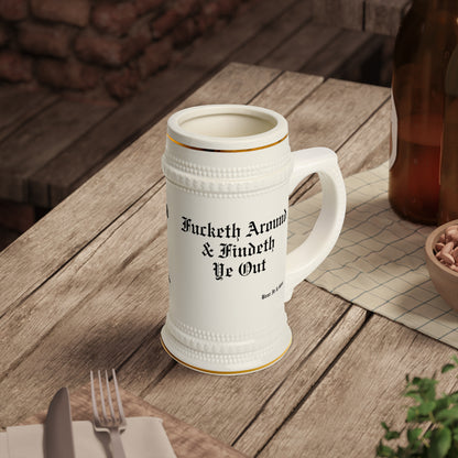 FUCKETH AROUND & FINDETH YE OUT™ — GOLD-TRIMMED BEER STEIN (20 OZ)