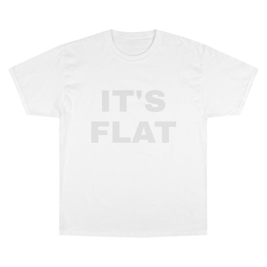 IT'S FLAT ~ Champion T-Shirt
