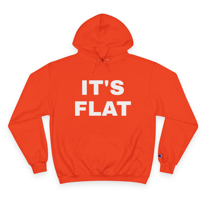 IT'S FLAT ~ Champion Hoodie
