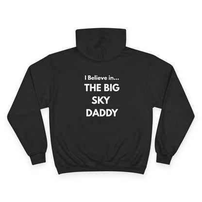 “I Believe in THE BIG SKY DADDY!!!” Champion™ Brand Hoodie